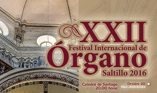 Invita UA de C a Concierto de Nika Jonicenoka en el Festival Internacional de Órgano Saltillo 2016 