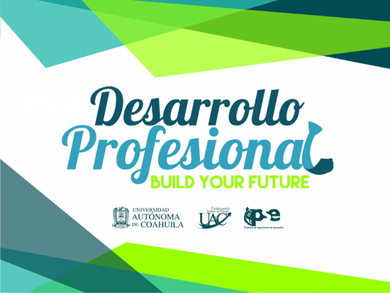 Invita UA de C a su Comunidad Estudiantil a Participar en el Programa Desarrollo Profesional Build Your Future 