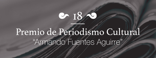 Da a conocer UA de C a los ganadores del 18° Premio de Periodismo Cultural “Armando Fuentes Aguirre” 